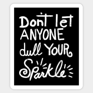 Don't Let Anyone Dull Your Sparkle Sticker